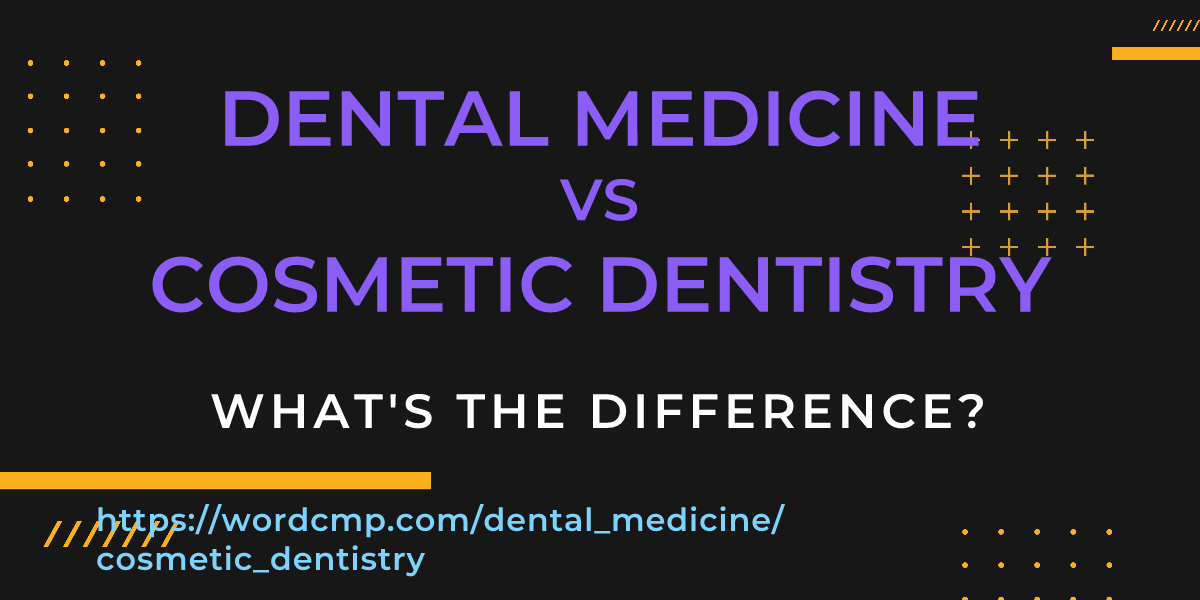Difference between dental medicine and cosmetic dentistry