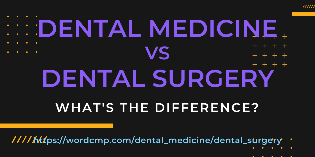 Difference between dental medicine and dental surgery