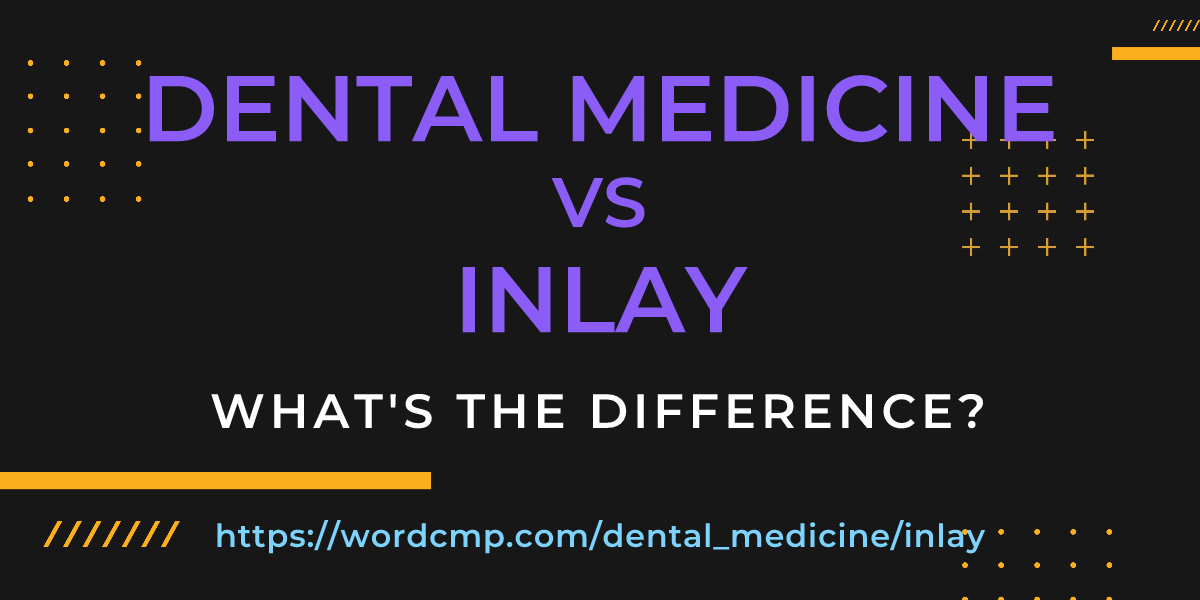 Difference between dental medicine and inlay