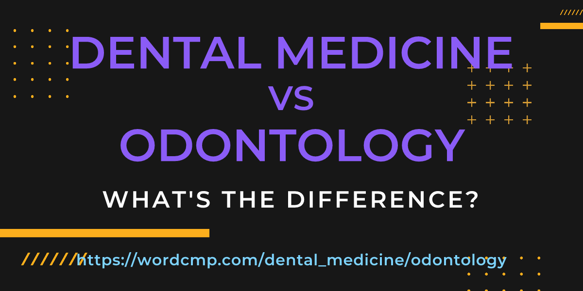 Difference between dental medicine and odontology