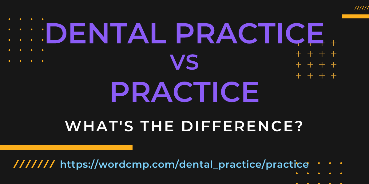 Difference between dental practice and practice
