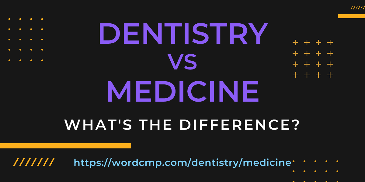 Difference between dentistry and medicine