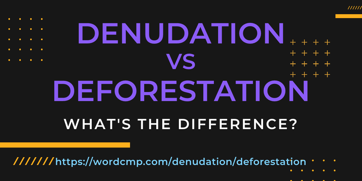 Difference between denudation and deforestation