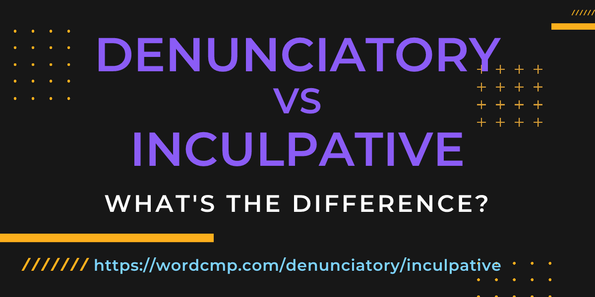 Difference between denunciatory and inculpative