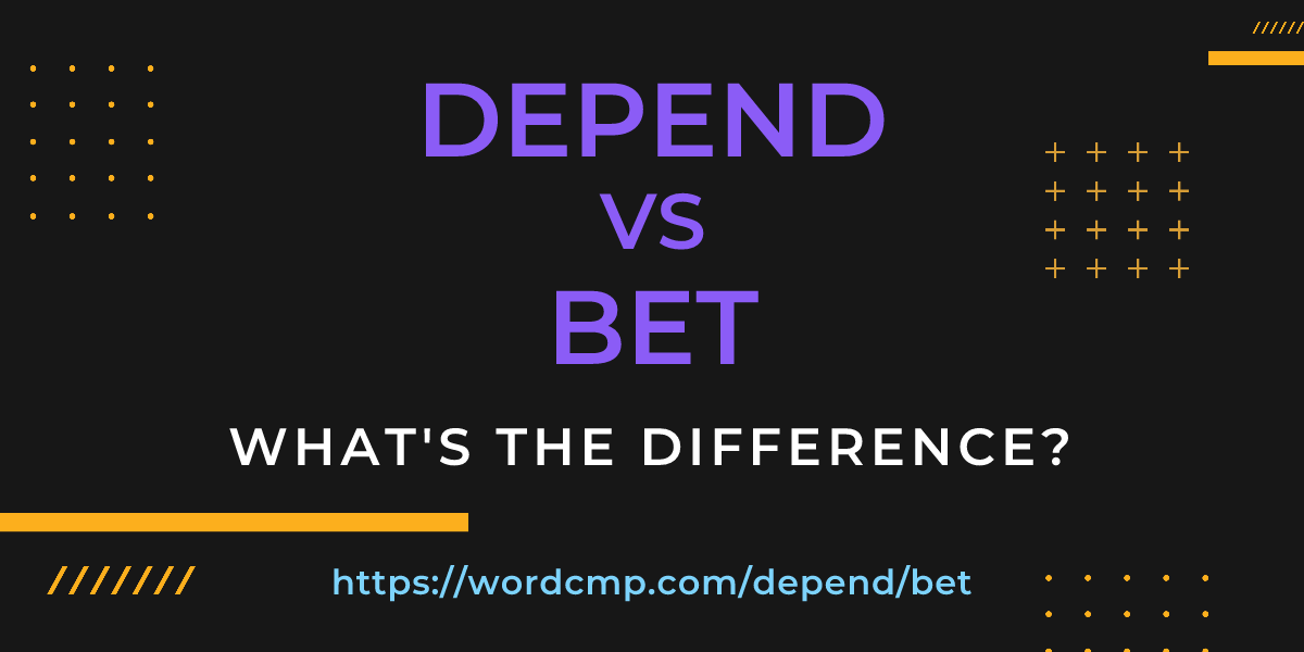 Difference between depend and bet