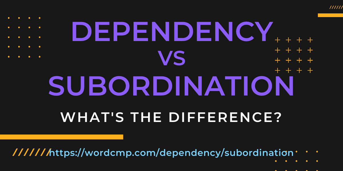 Difference between dependency and subordination