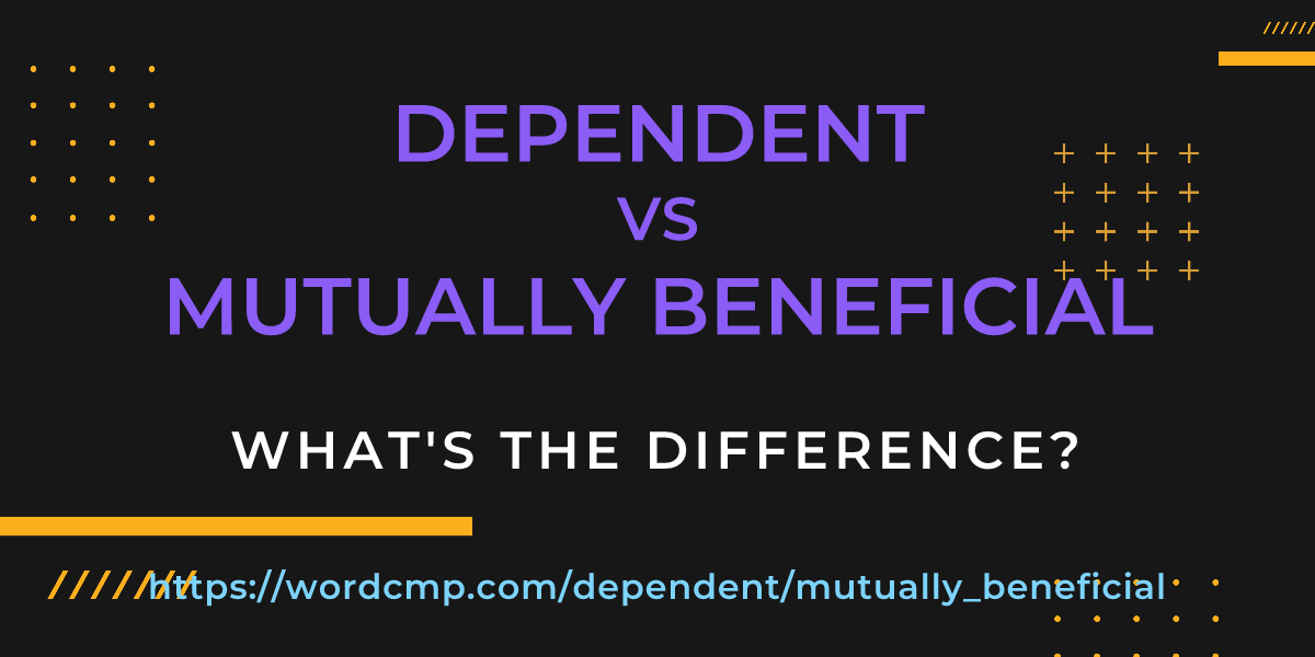 Difference between dependent and mutually beneficial