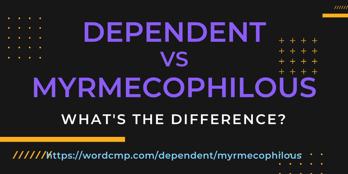 Difference between dependent and myrmecophilous