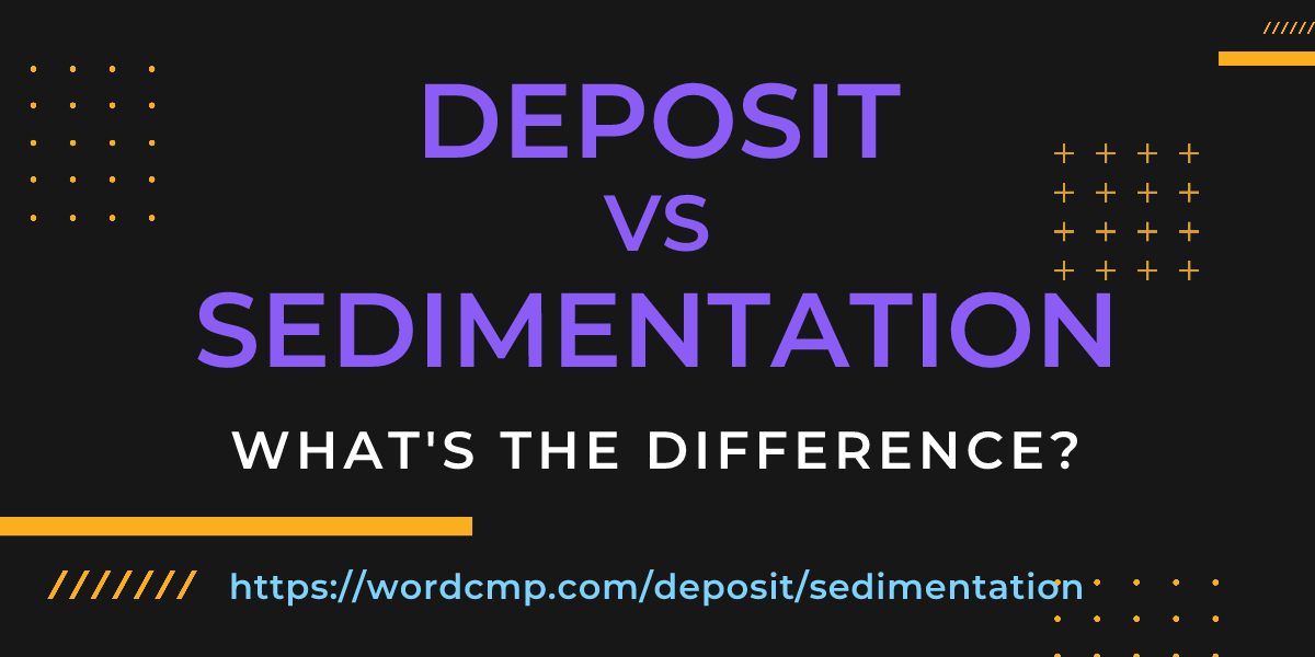 Difference between deposit and sedimentation