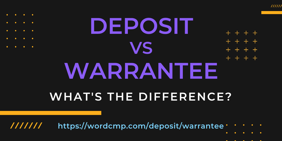 Difference between deposit and warrantee