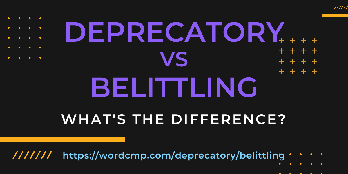 Difference between deprecatory and belittling