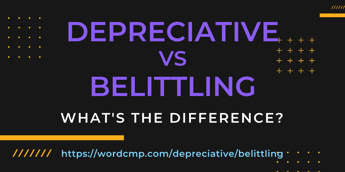Difference between depreciative and belittling