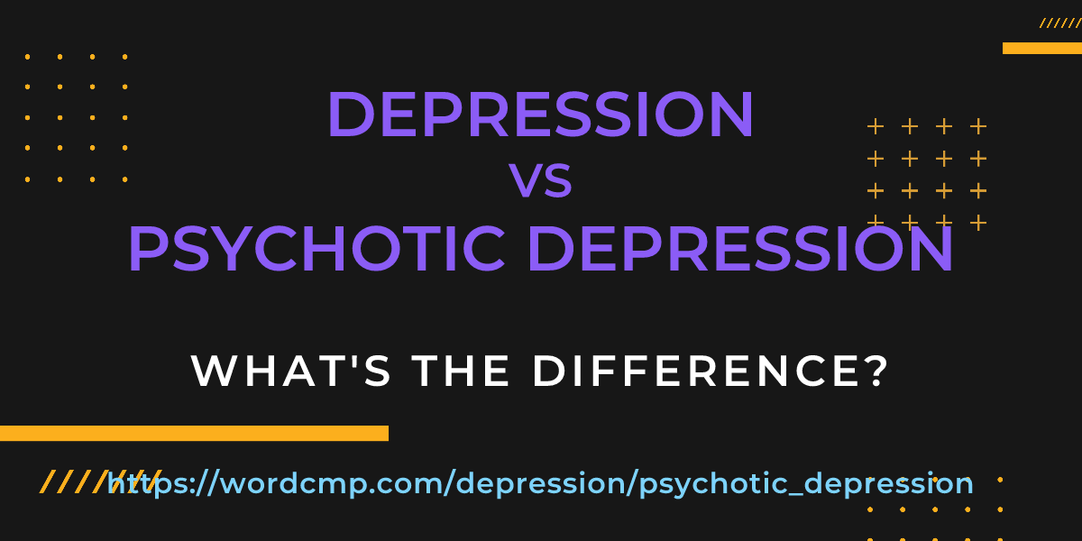 Difference between depression and psychotic depression