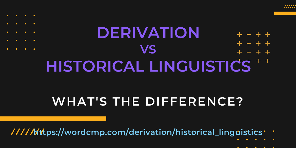 Difference between derivation and historical linguistics