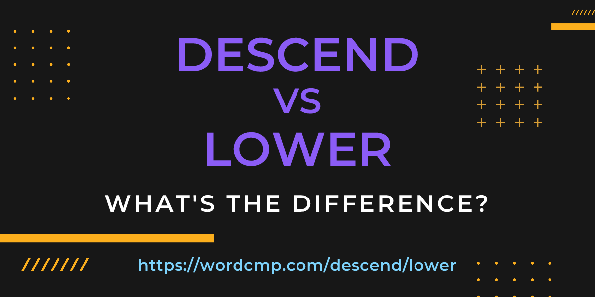 Difference between descend and lower