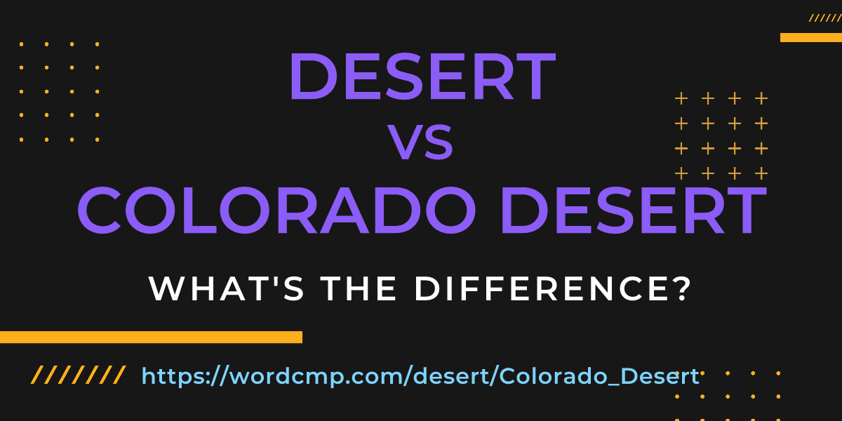 Difference between desert and Colorado Desert