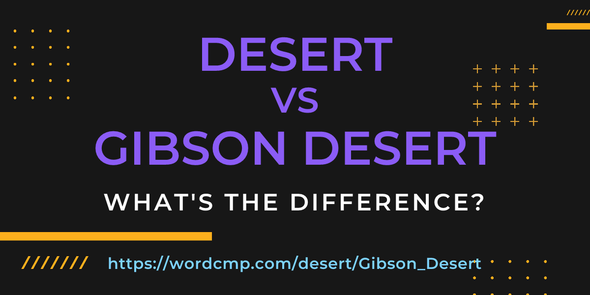 Difference between desert and Gibson Desert