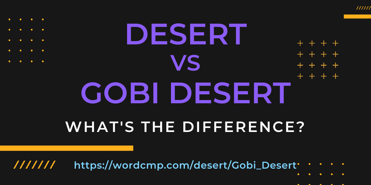 Difference between desert and Gobi Desert