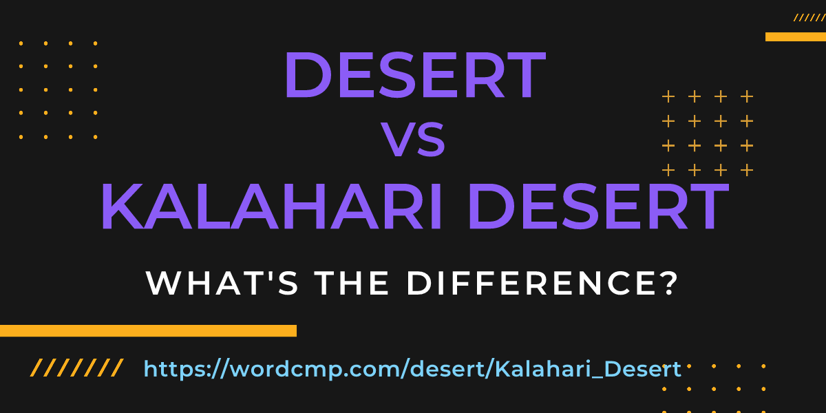 Difference between desert and Kalahari Desert