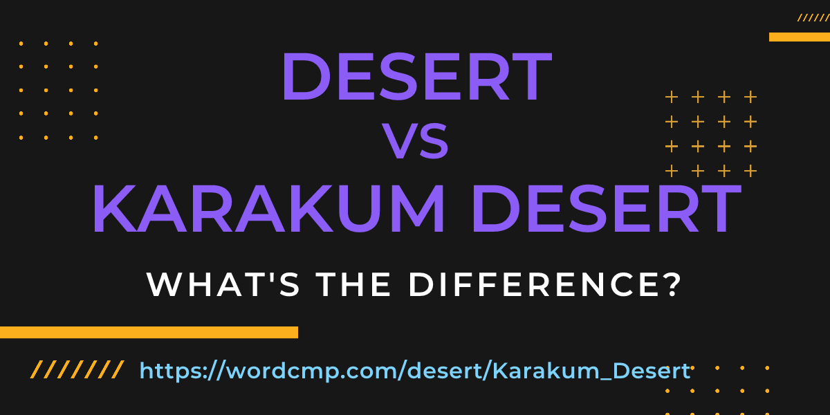 Difference between desert and Karakum Desert