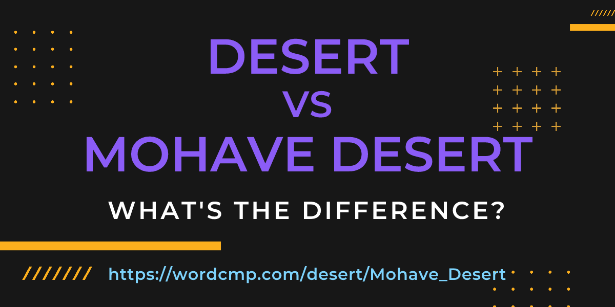 Difference between desert and Mohave Desert