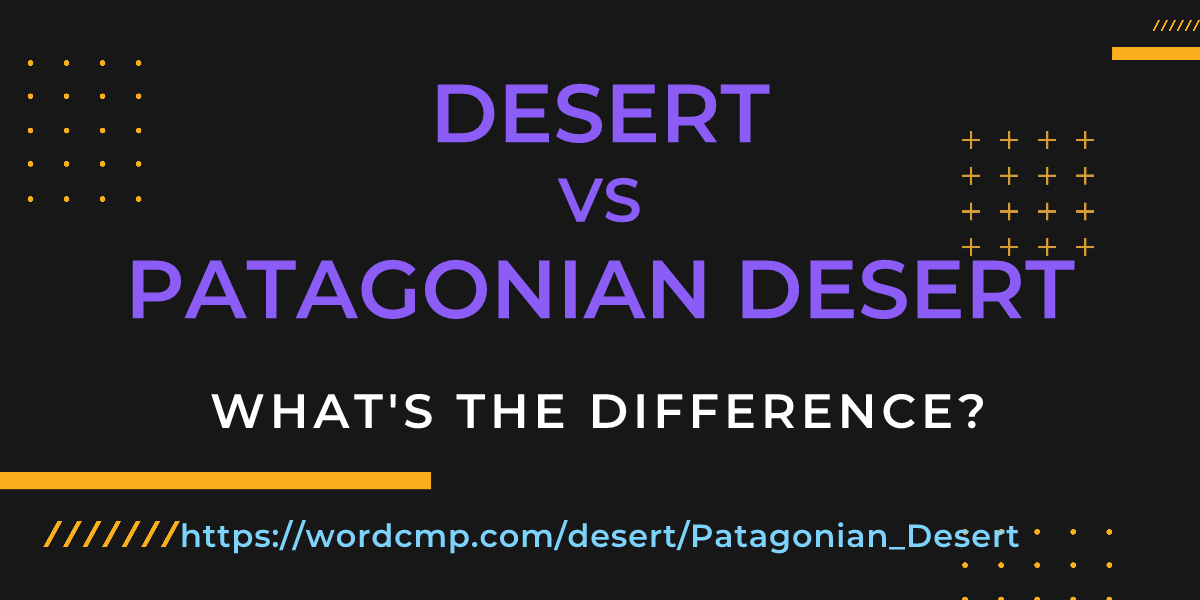 Difference between desert and Patagonian Desert