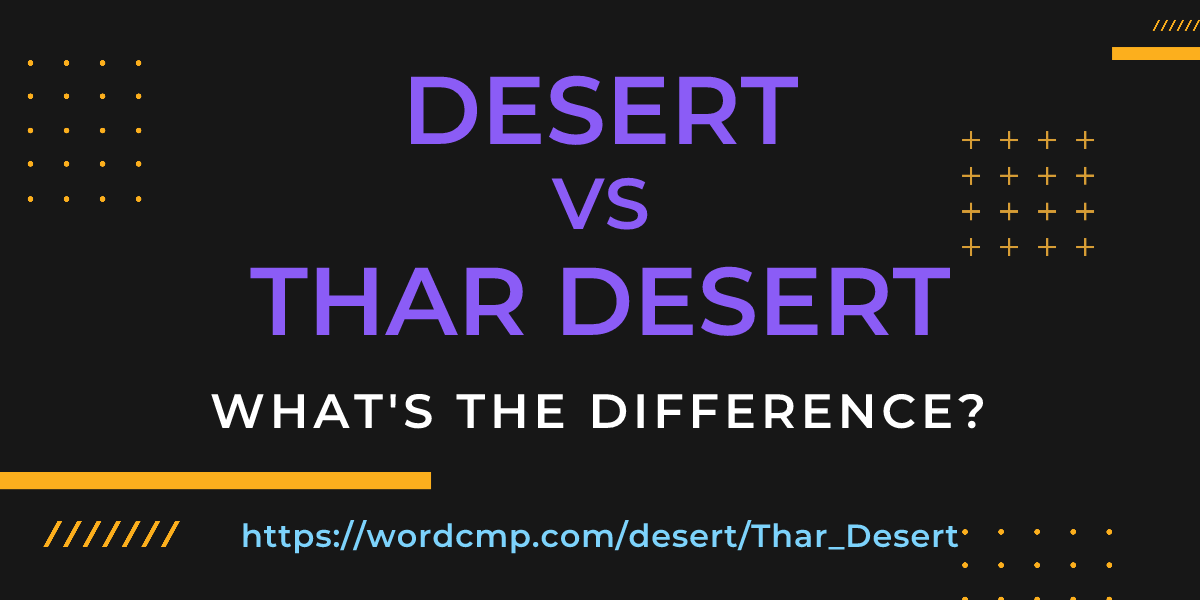 Difference between desert and Thar Desert