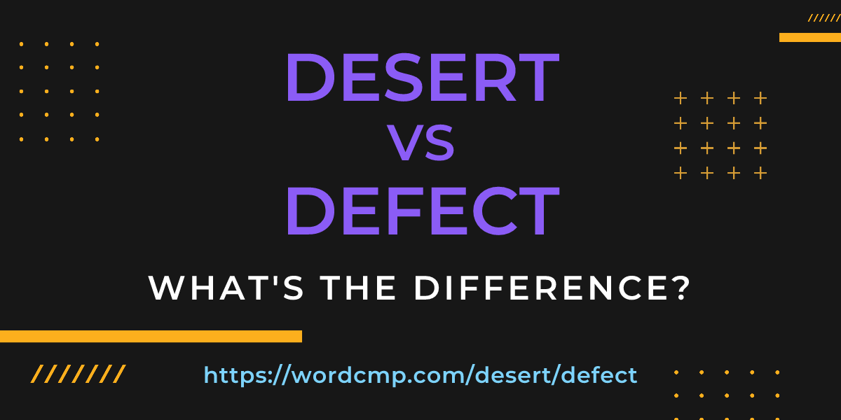 Difference between desert and defect