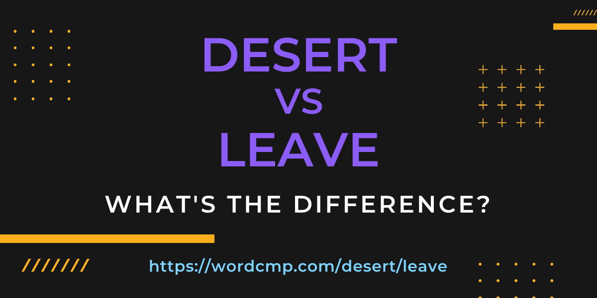 Difference between desert and leave