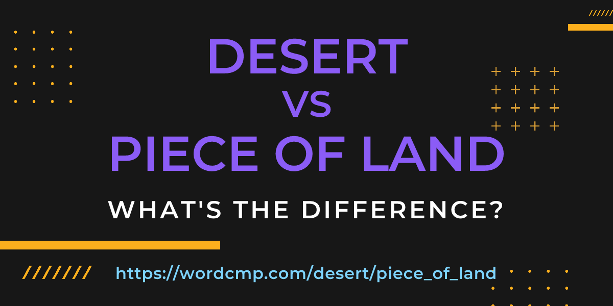 Difference between desert and piece of land