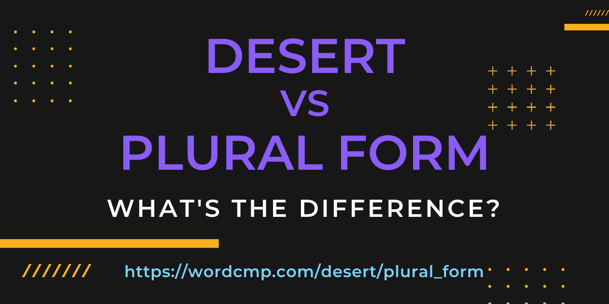 Difference between desert and plural form
