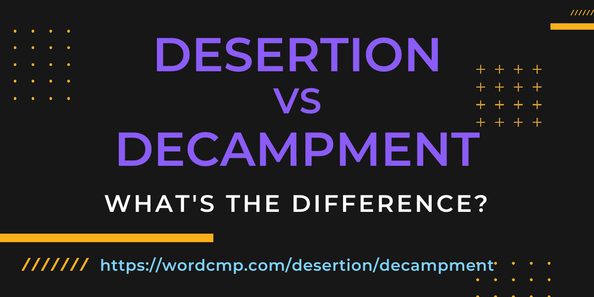 Difference between desertion and decampment
