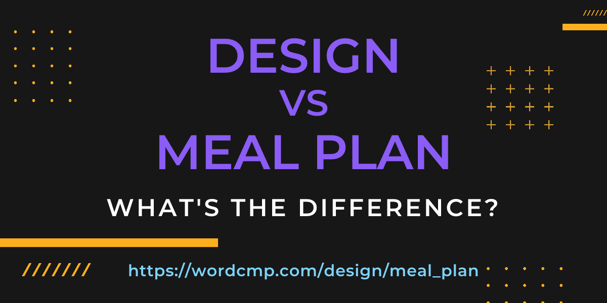 Difference between design and meal plan