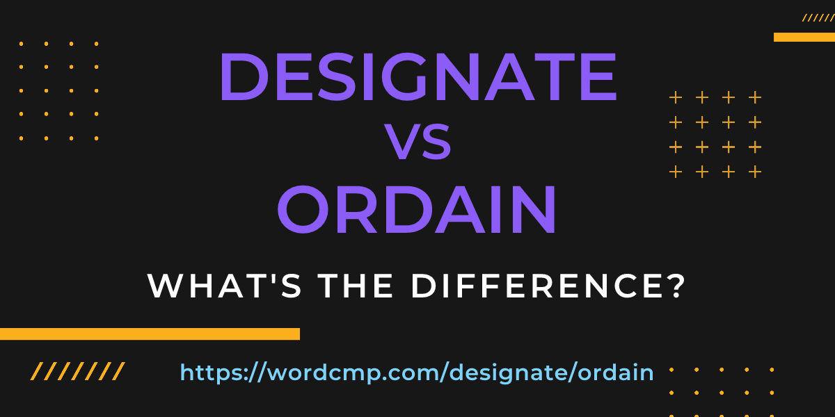 Difference between designate and ordain