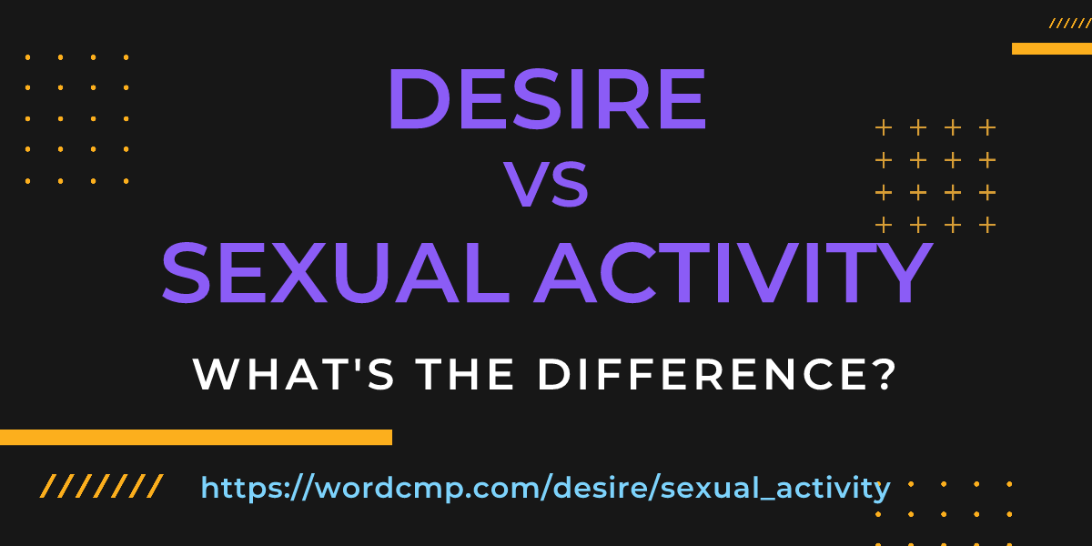 Difference between desire and sexual activity