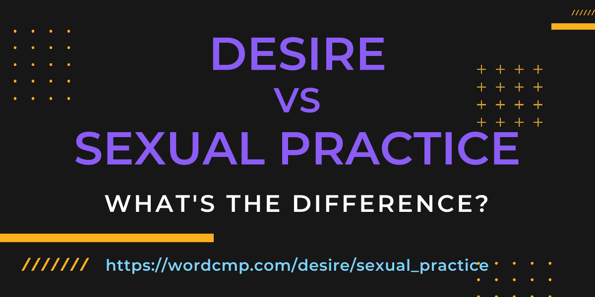 Difference between desire and sexual practice