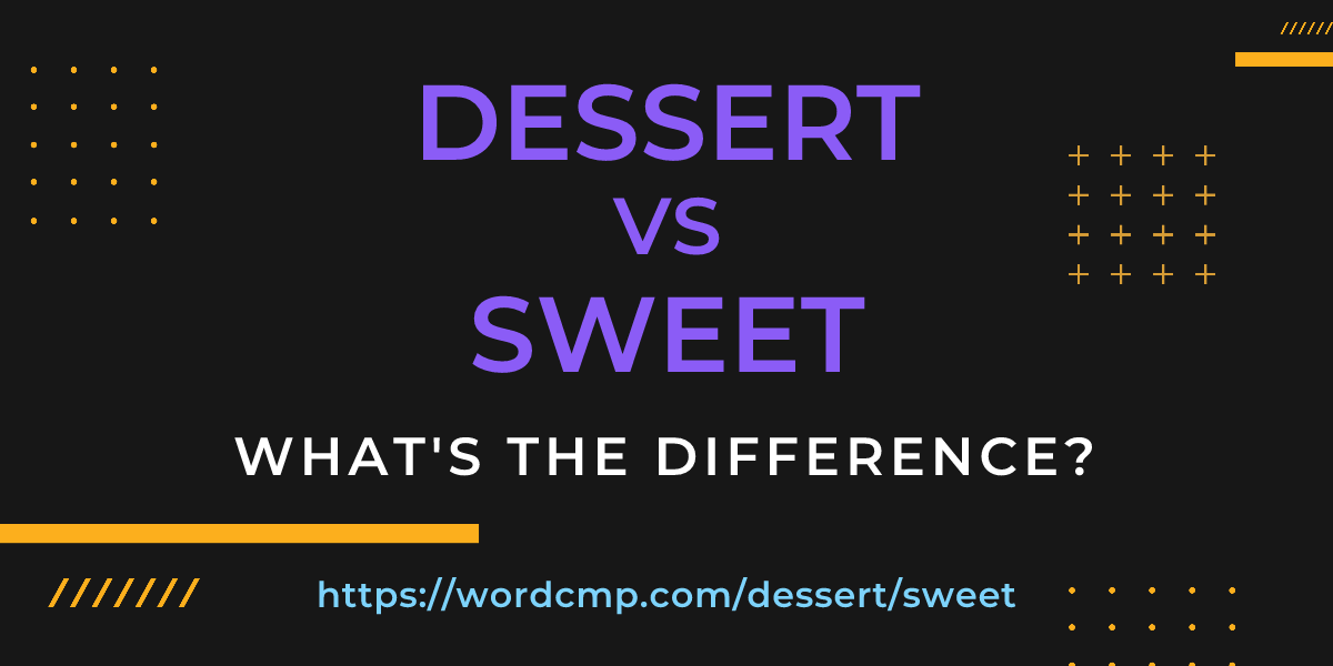 Difference between dessert and sweet