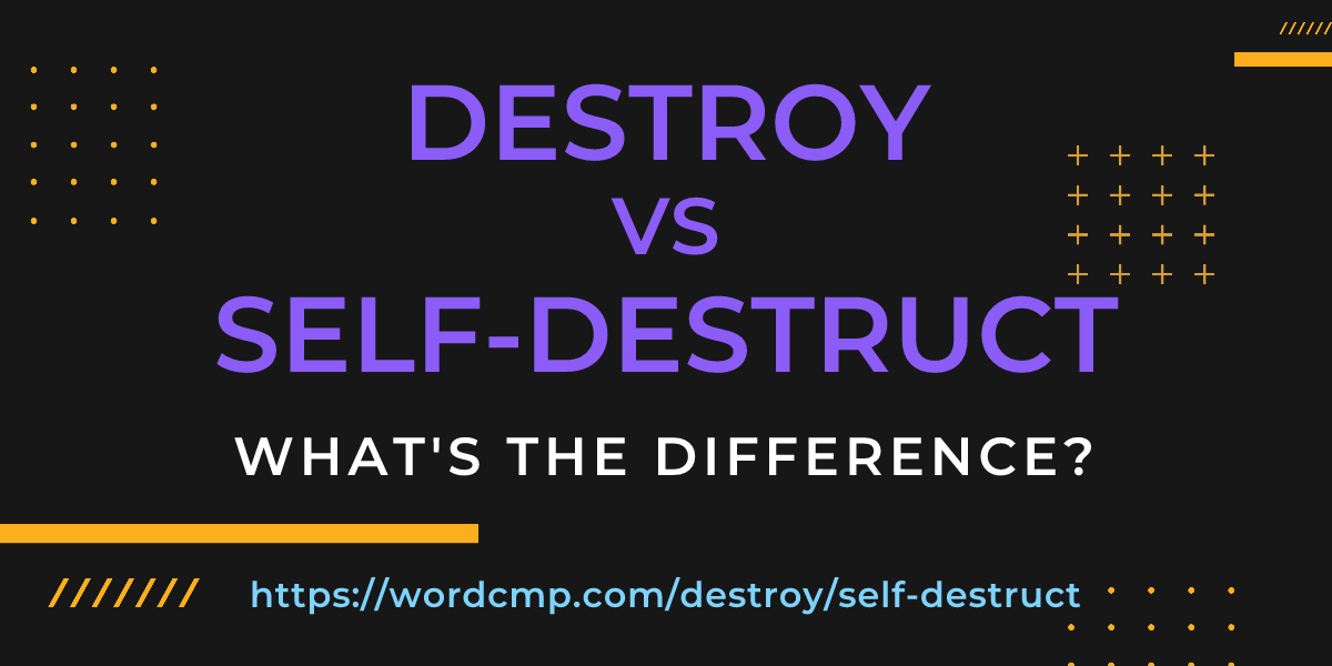 Difference between destroy and self-destruct