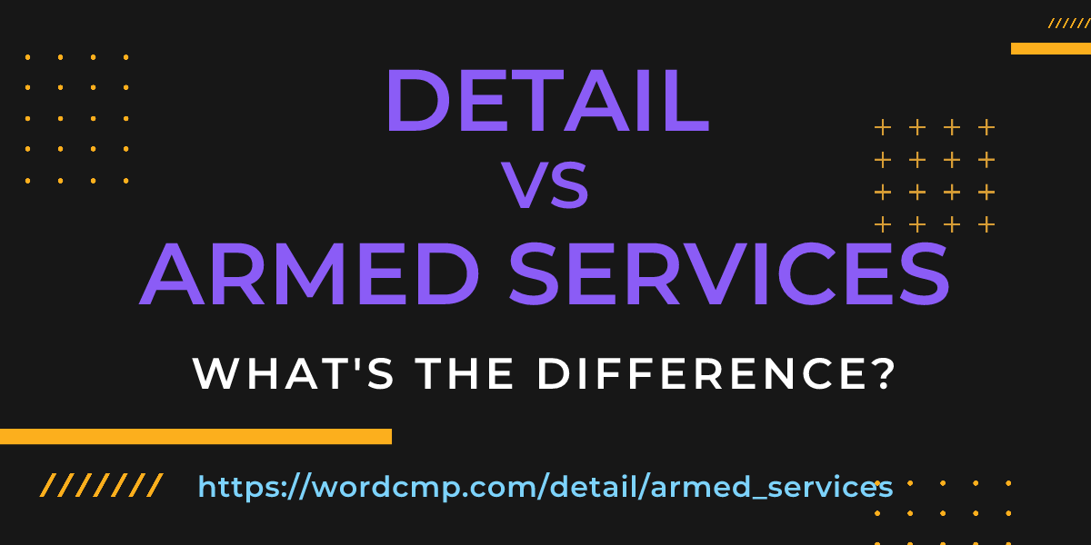 Difference between detail and armed services