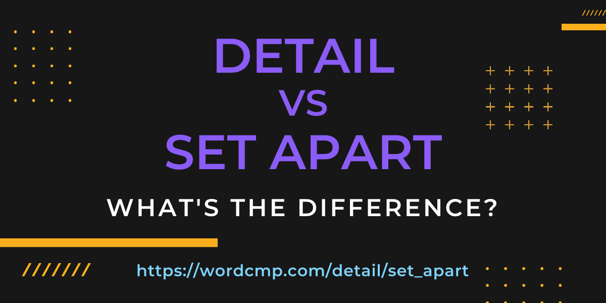 Difference between detail and set apart