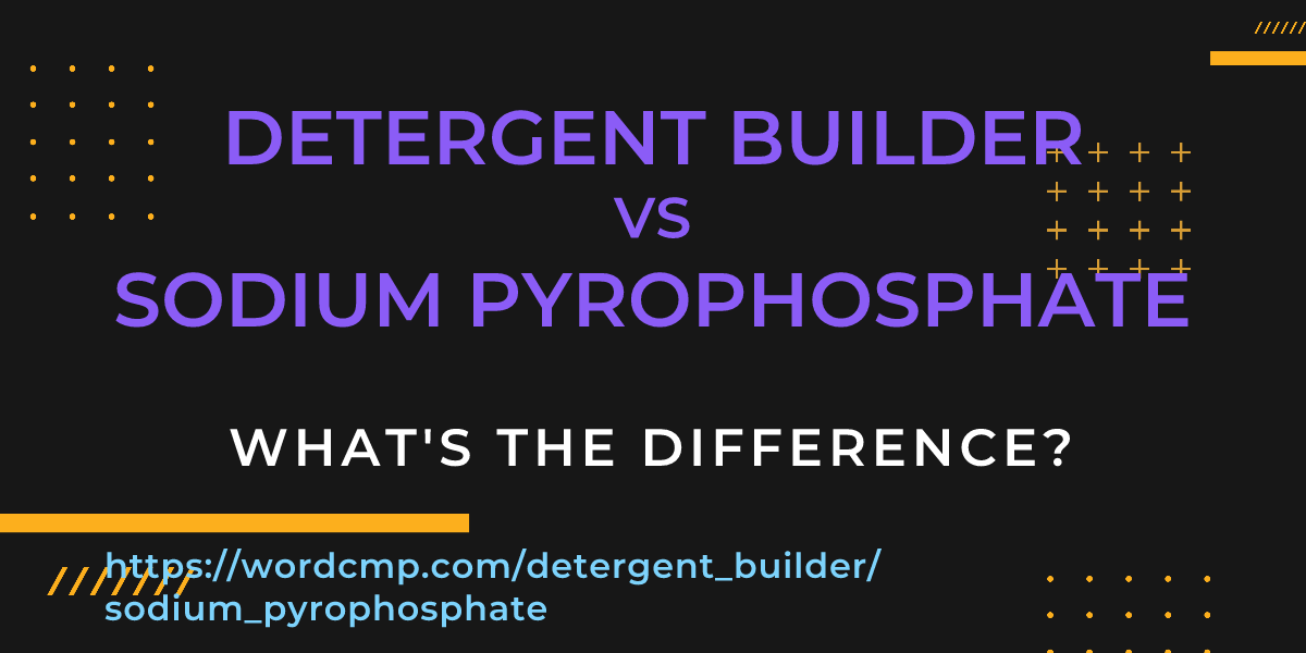 Difference between detergent builder and sodium pyrophosphate