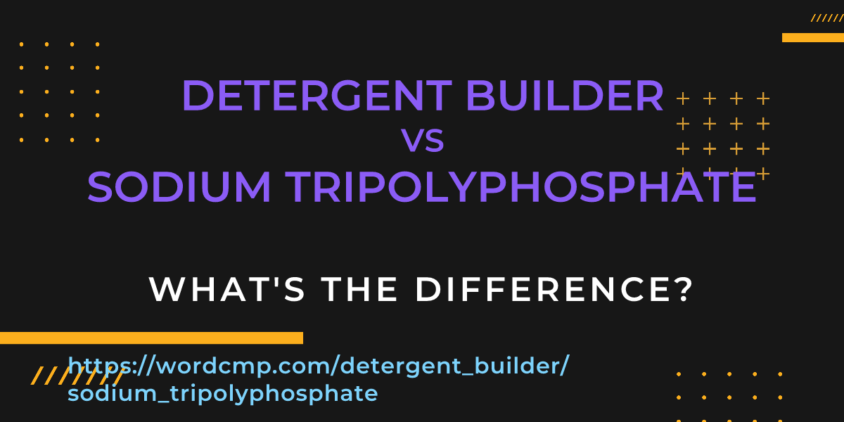 Difference between detergent builder and sodium tripolyphosphate