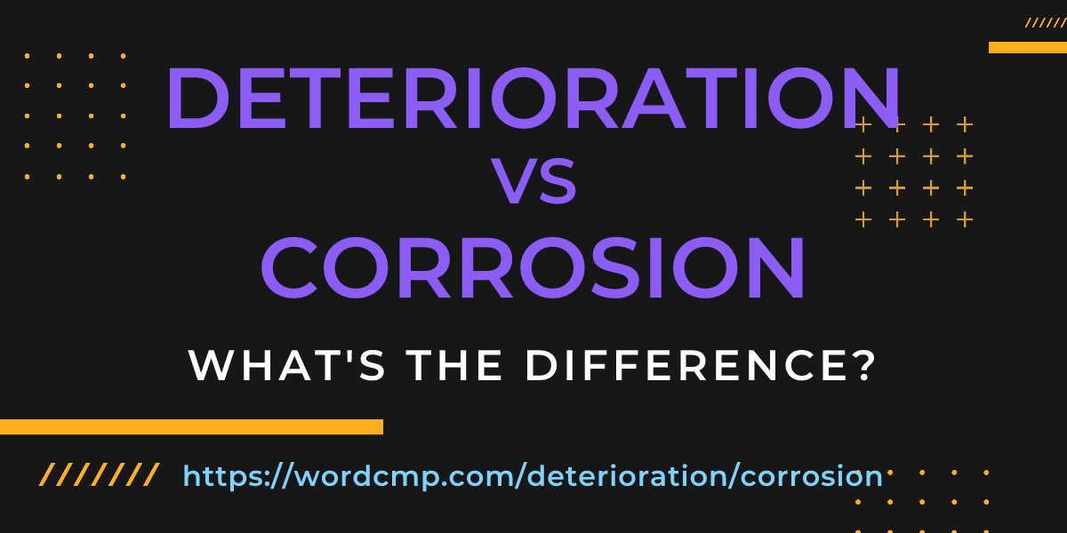 Difference between deterioration and corrosion