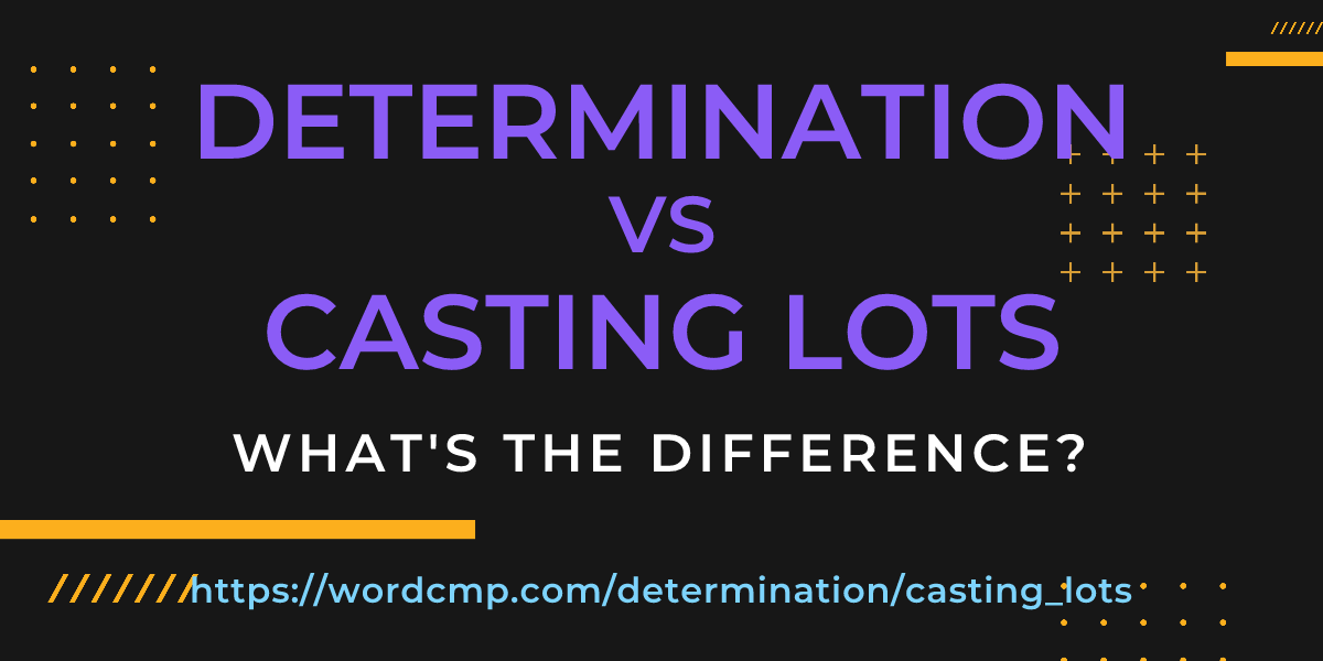 Difference between determination and casting lots