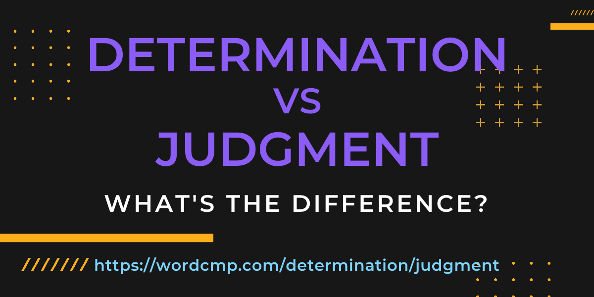 Difference between determination and judgment