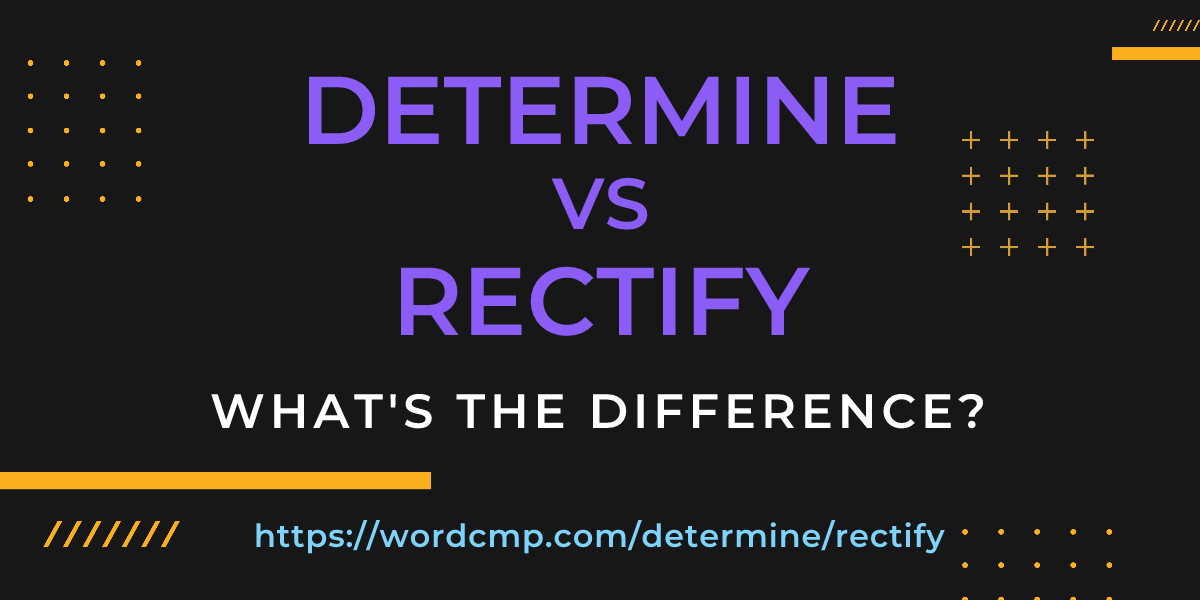 Difference between determine and rectify