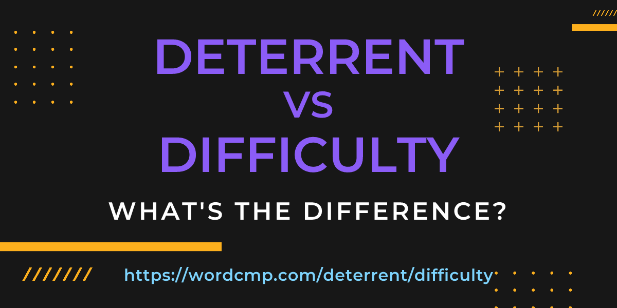 Difference between deterrent and difficulty