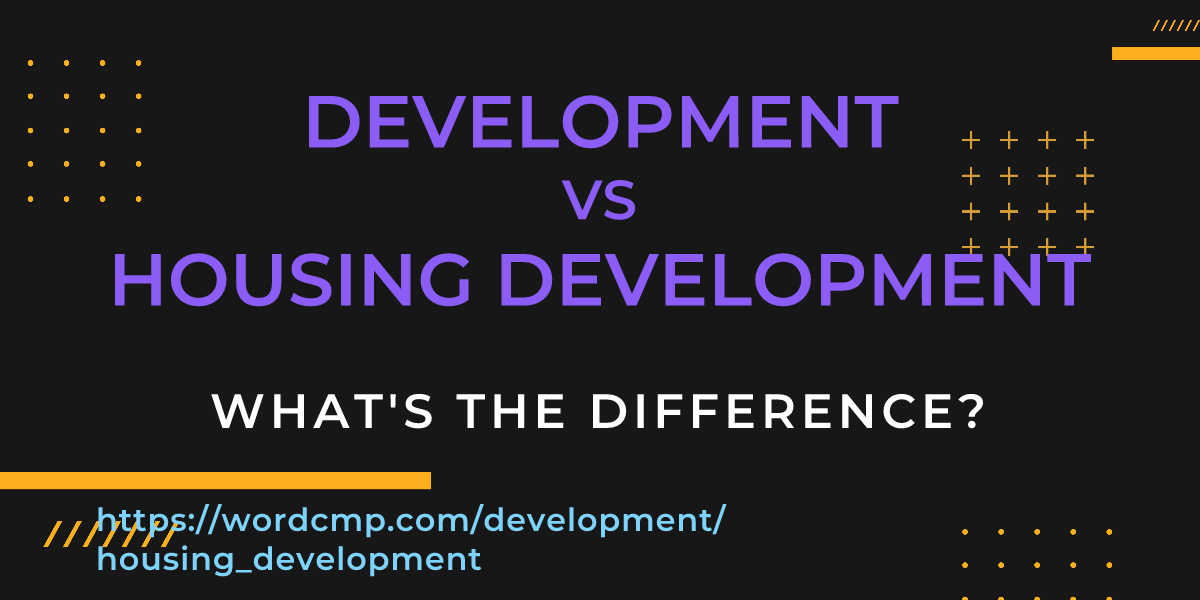 Difference between development and housing development