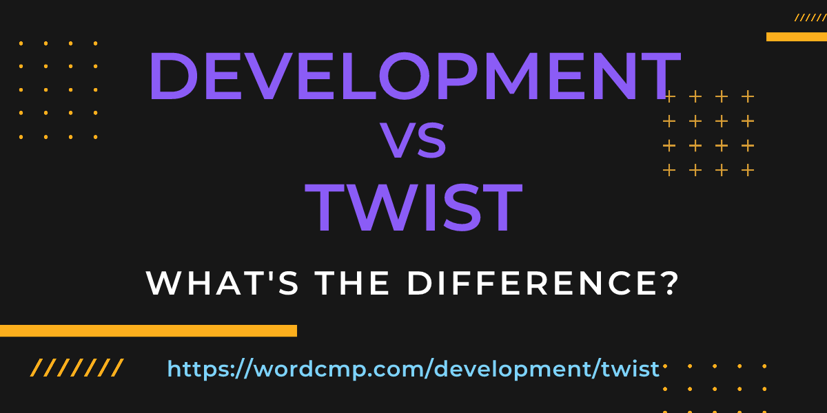 Difference between development and twist
