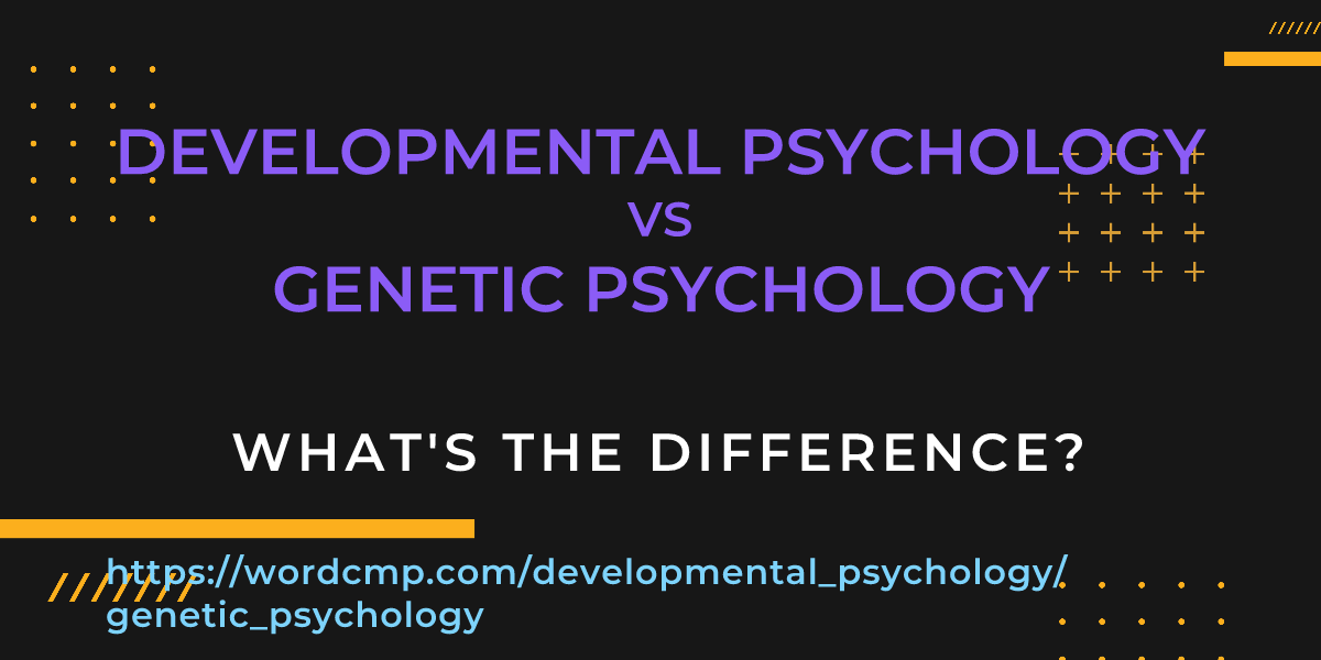 Difference between developmental psychology and genetic psychology